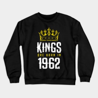 kings are born 1962 birthday quote crown king birthday party gift Crewneck Sweatshirt